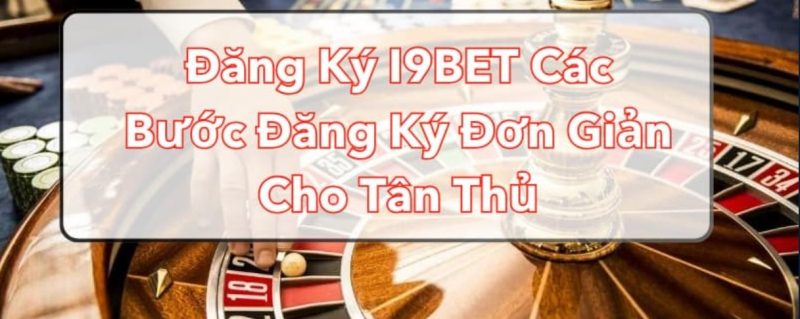 cách đăng ký tài khoản tại I9bet